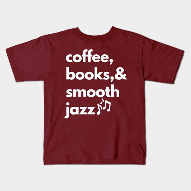 Smooth Jazz Lover Coffee Jazz Festival Jazz Music Concert Kids T-Shirt by Bless It All Tees